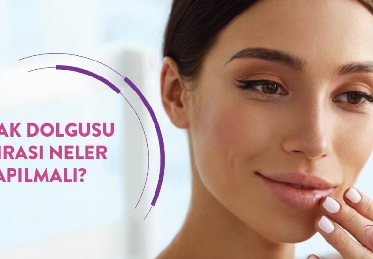Dudak Dolgusu Sonrası Neler Yapılmalı?