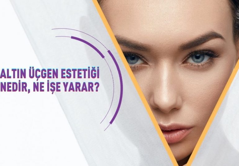 Altın Üçgen Estetiği Nedir, Ne İşe Yarar