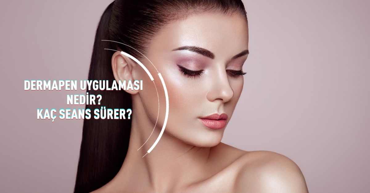Demapen Uygulaması Nedir, Kaç Seans Sürer